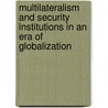 Multilateralism And Security Institutions In An Era Of Globalization door Dimitris Bouran