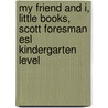 My Friend And I, Little Books, Scott Foresman Esl Kindergarten Level door Jim Cummins