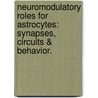 Neuromodulatory Roles For Astrocytes: Synapses, Circuits & Behavior. door Saber Feki