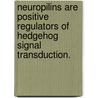 Neuropilins Are Positive Regulators Of Hedgehog Signal Transduction. by Robert Tyle Hillman