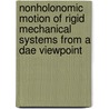 Nonholonomic Motion Of Rigid Mechanical Systems From A Dae Viewpoint by Werner C. Rheinboldt