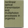 Nonlinear Optical Transmission And Multiphoton Processes In Organics by Kevin D. Belfield