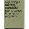 Organizing & Directing Successful Sports Camps & Recreation Programs door Richard Trimble