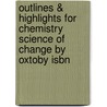 Outlines & Highlights For Chemistry Science Of Change By Oxtoby Isbn door Cram101 Textbook Reviews