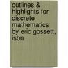 Outlines & Highlights For Discrete Mathematics By Eric Gossett, Isbn by Cram101 Textbook Reviews