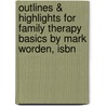 Outlines & Highlights For Family Therapy Basics By Mark Worden, Isbn by Mark Worden