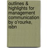Outlines & Highlights For Management Communication By O'rourke, Isbn by 2nd Edition O'rourke Iv