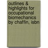Outlines & Highlights For Occupational Biomechanics By Chaffin, Isbn door Cram101 Textbook Reviews