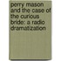 Perry Mason And The Case Of The Curious Bride: A Radio Dramatization