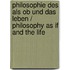 Philosophie Des Als Ob Und Das Leben / Philosophy As If and the Life