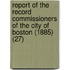 Report Of The Record Commissioners Of The City Of Boston (1885) (27)