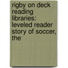 Rigby On Deck Reading Libraries: Leveled Reader Story Of Soccer, The door Anastasia Suen