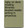 Rigby On Deck Reading Libraries: Leveled Reader Writing In Phoenicia door Rigby
