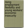 Rising Employment Flexibility And Young Workers' Economic Insecurity by Ellen Ebralidze