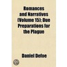 Romances And Narratives (Volume 15); Due Preparations For The Plague door Danial Defoe