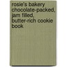 Rosie's Bakery Chocolate-Packed, Jam Filled, Butter-Rich Cookie Book door Judy Rosenberg