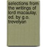 Selections From The Writings Of Lord Macaulay, Ed. By G.O. Trevelyan