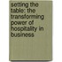Setting The Table: The Transforming Power Of Hospitality In Business