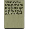 Shakespeare And Goethe On Gresham's Law And The Single Gold Standard door Ben E. Green