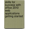 Skills For Success With Office 2010 Web Applications Getting Started door Placeholder Placeholder