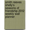 Smith Reeves Shelly's Seasons Of Friendship 2012 Weekly Wall Planner door Shelly Reeves Smith