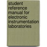 Student Reference Manual For Electronic Instrumentation Laboratories door Stanley Wolf