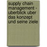 Supply Chain Management - Uberblick Uber Das Konzept Und Seine Ziele door Stefan Elfgen