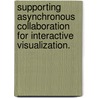 Supporting Asynchronous Collaboration For Interactive Visualization. door Jeffrey Michael Heer
