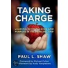 Taking Charge--Leading With Passion And Purpose In The Principalship door Paul L. Shaw