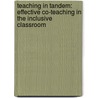 Teaching In Tandem: Effective Co-Teaching In The Inclusive Classroom by Joan Blednick