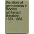 The Allure Of Germanness In Modern Ashkenazi Literature: 1833--1933.