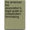 The American Bar Association's Legal Guide To Independent Filmmaking door Michael Donaldson