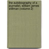 The Autobiography Of A Journalist, William James Stillman (Volume 2) door William James Stillman