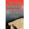 The Chicago Manual Of Style & The Elements Of Style, Special Edition door William Strunk