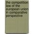 The Competition Law of the European Union in Comparative Perspective