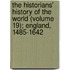 The Historians' History Of The World (Volume 19); England, 1485-1642