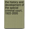 The History And Development Of The Special Criminal Court, 1922-2005 door Fergal Francis Davis