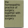 The Homeopathic Practice Of Surgery, Together With Operative Surgery door Benjamin L. Hill
