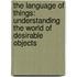 The Language Of Things: Understanding The World Of Desirable Objects