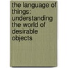 The Language Of Things: Understanding The World Of Desirable Objects door Deyan Sudjic