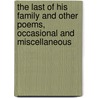 The Last Of His Family And Other Poems, Occasional And Miscellaneous door Nathan Lanesford Foster