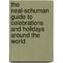 The Neal-Schuman Guide To Celebrations And Holidays Around The World