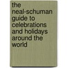 The Neal-Schuman Guide To Celebrations And Holidays Around The World by Kathryn I. Matthew
