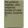 The Political Register, And Impartial Review Of New Books (Volume 7) by John Almon