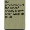 The Proceedings Of The Linnean Society Of New South Wales (9, Pt. 2) by Linnean Society of New South Wales