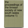 The Proceedings Of The Linnean Society Of New South Wales (Volume 1) by Linnean Society of New South Wales