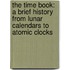 The Time Book: A Brief History From Lunar Calendars To Atomic Clocks