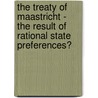 The Treaty Of Maastricht - The Result Of Rational State Preferences? door Fabian Fuchs