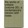 The Works Of Voltaire (Volume 20); A Contemporary Version With Notes by Voltaire
