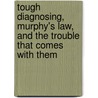 Tough Diagnosing, Murphy's Law, And The Trouble That Comes With Them door Mary Malone